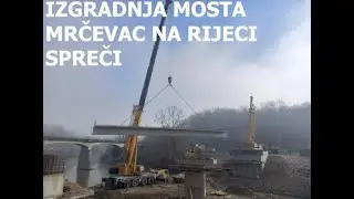 IZGRADNJA MOSTA MRČEVAC NA RIJECI SPREČI