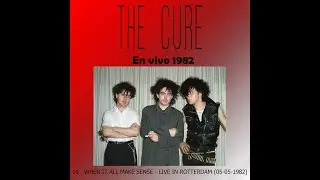 THE CURE - WHEN IT ALL MAKE SENSE - LIVE IN ROTTERDAM (05-05-1982) (19)