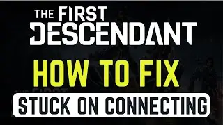 How To Fix The First Descendant Stuck On Connecting Error Ps5