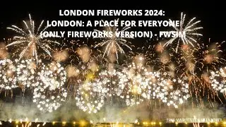 London Fireworks 2024: London: A Place For Everyone (ONLY FIREWORKS VERSION) - FWsim