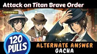 Attack on Titan Brave Order: 120 Pulls for Alternate Answer Gacha