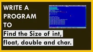 WRITE A PROGRAM to Find the Size of int, float, double and char | C Language Problem Solving PTU bca