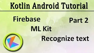 #70 Kotlin Android Tutorial | ML Kit Firebase Text Recognition Part 2