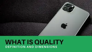 What is quality? Quality defined, Culture of Quality and the Dimensions of Quality