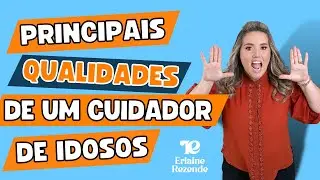 Principais qualidades que todo Cuidador de Idosos deve ter
