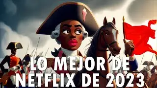 LO MEJOR DE NETFLIX DEL 2023