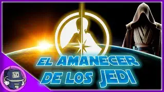 Historia de los Jedi - Parte 2: El Amanecer de los Jedi