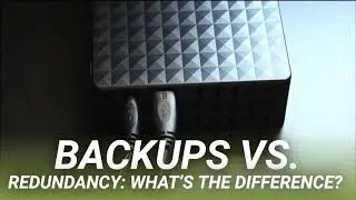 Backups vs. Redundancy: What’s the Difference?