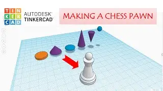 MAKING A CHESS PAWN IN TINKERCAD