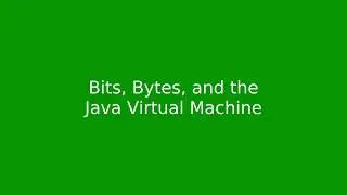 Chapter 1: Bits, Bytes, and the Java Virtual Machine