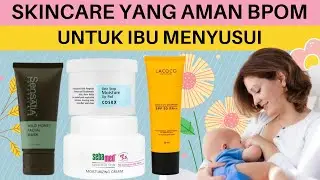 10 Merk Skincare yang Aman BPOM untuk Ibu Menyusui Terbaik 2022