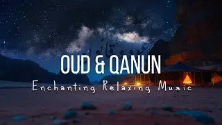 4K | Oud & Qanun - Arabian Vibes - 1 Hour Ambient Music