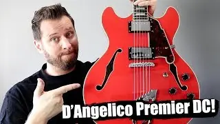 D'Angelico Premier DC! - The Guitar I've Been Waiting For!