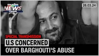 US Urges Probe into Abuse of Palestinian Leader Marwan Barghouti in Israeli Custody | March 28, 2024
