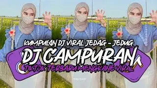 DJ CAMPURAN TIKTOK TERBARU 2024 JEDAG JEDUG SLOW BASS MENGKANE