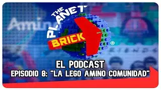 THE PLANET BRICK | EPISODIO 8: LA LEGO AMINO COMUNIDAD. [PODCAST]