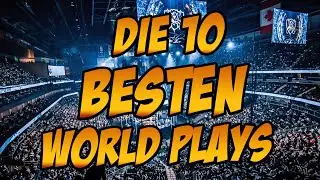 Die 10 besten LoL Worlds Plays! *Worlds 2023 HYPE garantiert*