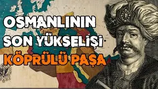 Osmanlı ’ya İkinci Baharını Yaşatan Sadrazam : Köprülü Fazıl Ahmet Paşa