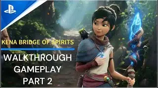 KENA BRIDGE OF SPIRITS Gameplay Walkthrough Part 2 [4K 60FPS PS5] - No Commentary