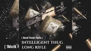 Intelligent Thug - Long Rifle {1Matik Remix}