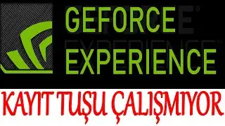 Geforce Experience kayıt yapmama sorunu