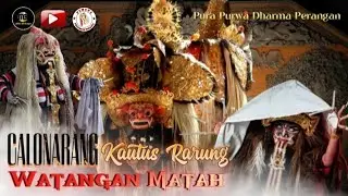 CALONARANG " KAUTUS RARUNG " WATANGAN MATAH - PURA PURWA DHARMA PERANGAN PURWOHARJO