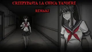 CREEPYPASTA LA CHICA YANDERE (REMAKE)
