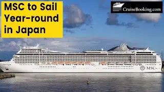 MSC Cruise to Sail Year -Round in Japan | CruiseBooking.com I News