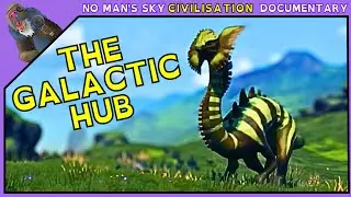An Interloper’s Guide to the Galactic Hub | No Man’s Sky Civilisations Documentary | Season 5