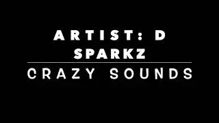 D Sparkz - Crazy Sounds #Litefeet Nation
