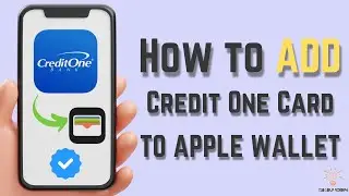 How to Add Credit One Card to Apple Wallet (Step-by-Step Guide)