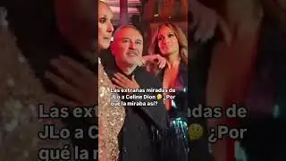 ¿Por qué JLo miraba así a Celine Dion? 