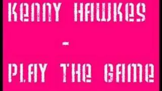 kenny hawkes - play the game