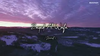 Zayed Al Wafa - (Slowed) | Ahmed Bukhatir | Eyonyx |