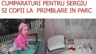 🔥 Cumparaturi pentru Sergiu si ne ducem in Parc pentru Copii 🤩