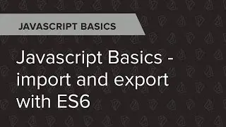 JavaScript Basics Ep. 1: JavaScript Basics - import and export with ES6