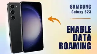 How to Enable/Disable Data Roaming on Samsung S23
