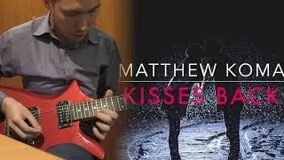 Matthew Koma - Kisses Back - Electric Guitar Cover