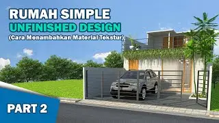 Tutorial Sketchup - Desain Rumah Simple konsep Unfinished Part 2 (Penambahan Material Tekstur)