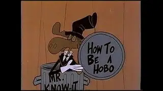 Bullwinkle Mr. Know-it-All  ('87/'90 restoration) "How to Be a Hobo"