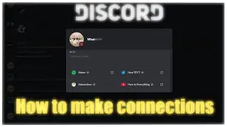Discord - How to make connections (Connect your accounts to discord)