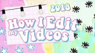 How I Edit My Videos 2018 | PCCool