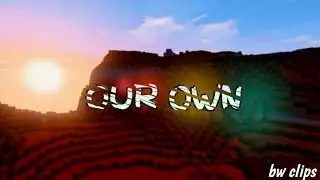Our Own - Bw clips (again comeback?)⏱
