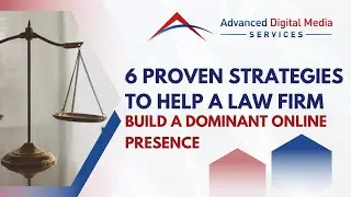 6 Proven Strategies to Help a Law Firm Build a Dominant Online Presence