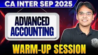 CA Inter Advanced Accounting Warm Up Session For Sep 2025 Exam By CA Nitin Goel Sir🔥