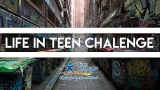 Life In Teen Challenge London