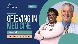 Grieving in Medicine Featuring Dr. Anthony Galanos | Hope4Med Episode 2