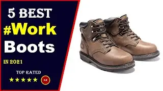 ✅ Top 5: Best Work Boots For Walking All Day 2021[Tested & Reviewed]