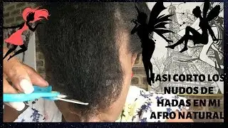 ASI CORTO LOS NUDOS DE HADA EN MI AFRO 4C 2 FORMAS DE CORTAR