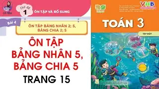 TOÁN 3| Tập 1| Bài 4| Ôn tập bảng nhân 5 bảng chia 5| Trang 15| Kết nối tri thức